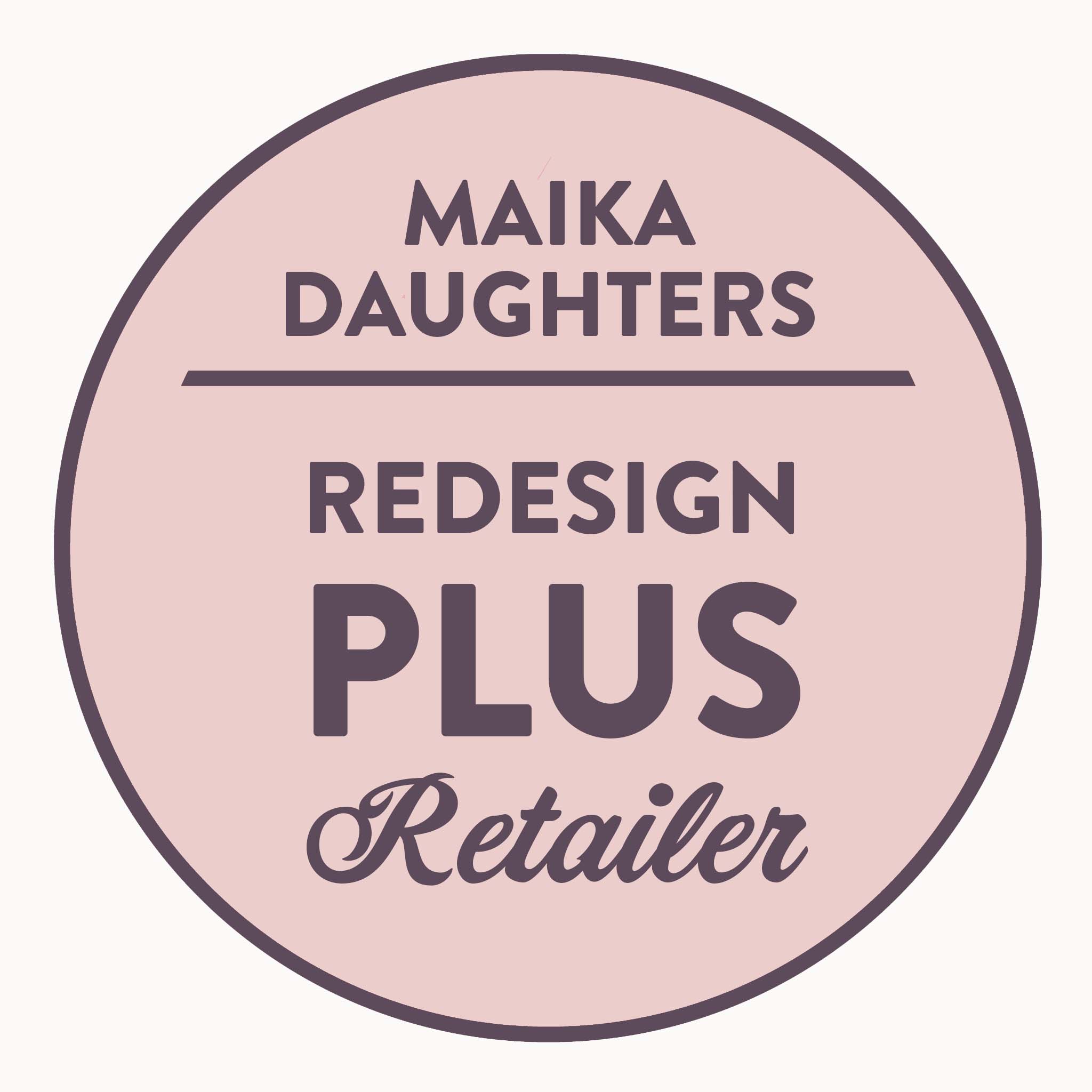 A white background with a pink circle with a brown outline and brown text reading: Maika Daughters. ReDesign Plus Retailer.